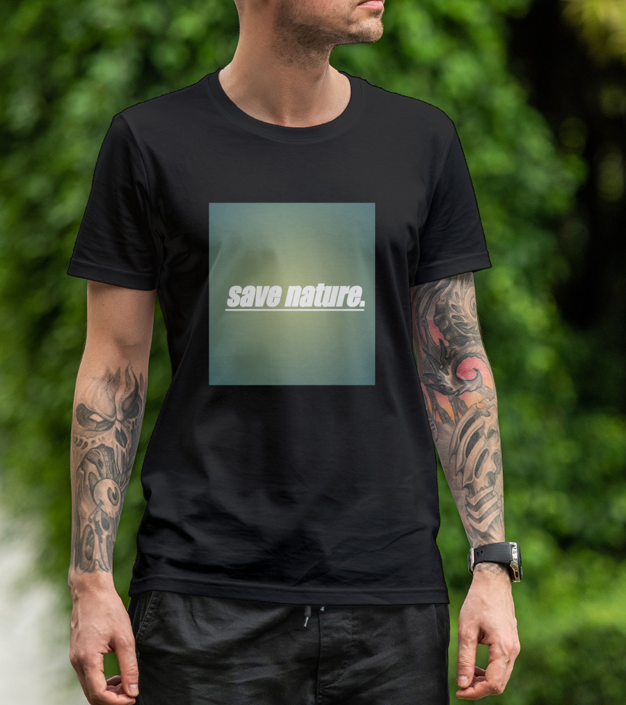 Save Nature Environmental Awareness Message T-Shirt