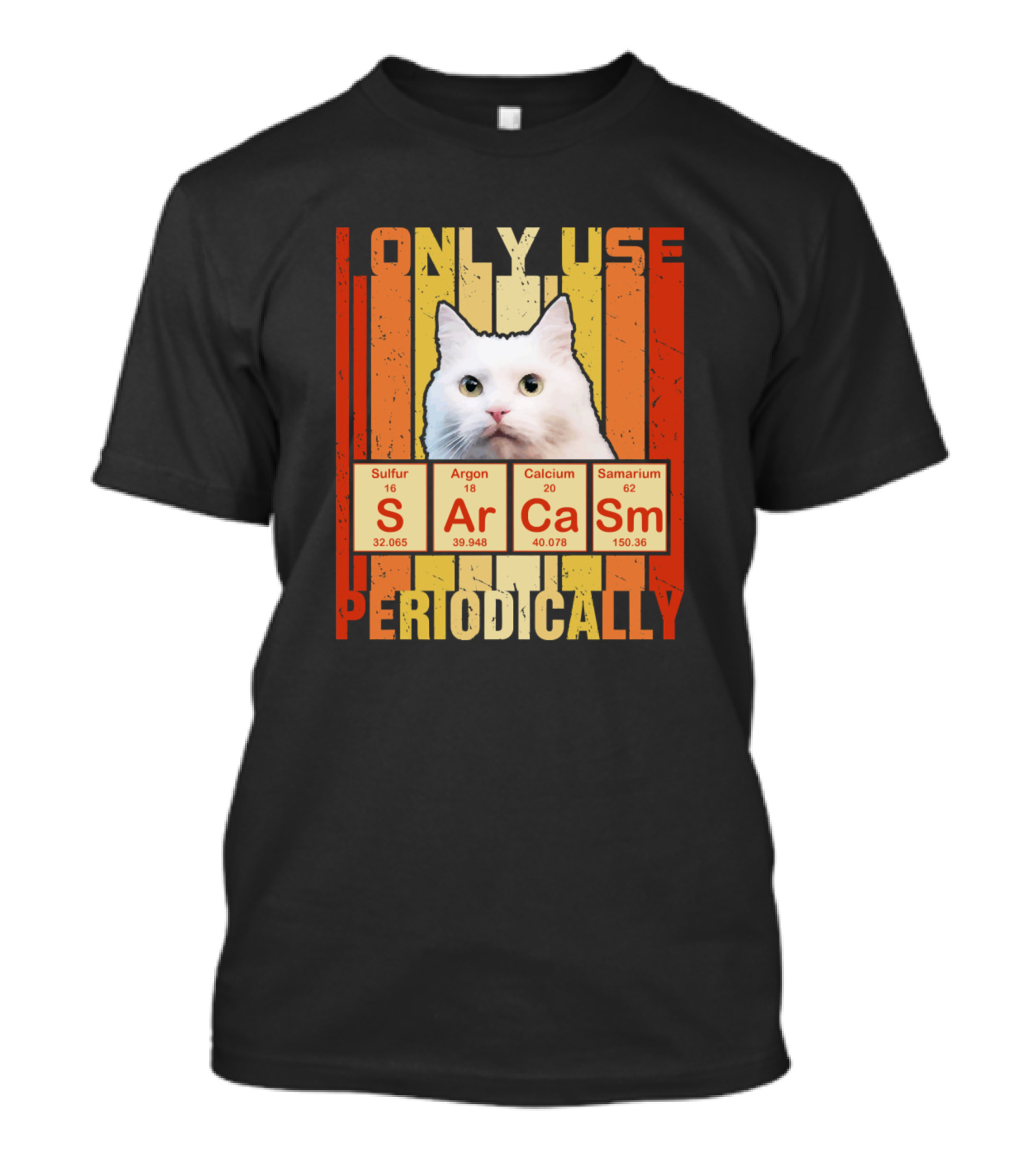 Only Use Sarcasm Periodically Funny Cat Periodic Table Elements T-Shirt
