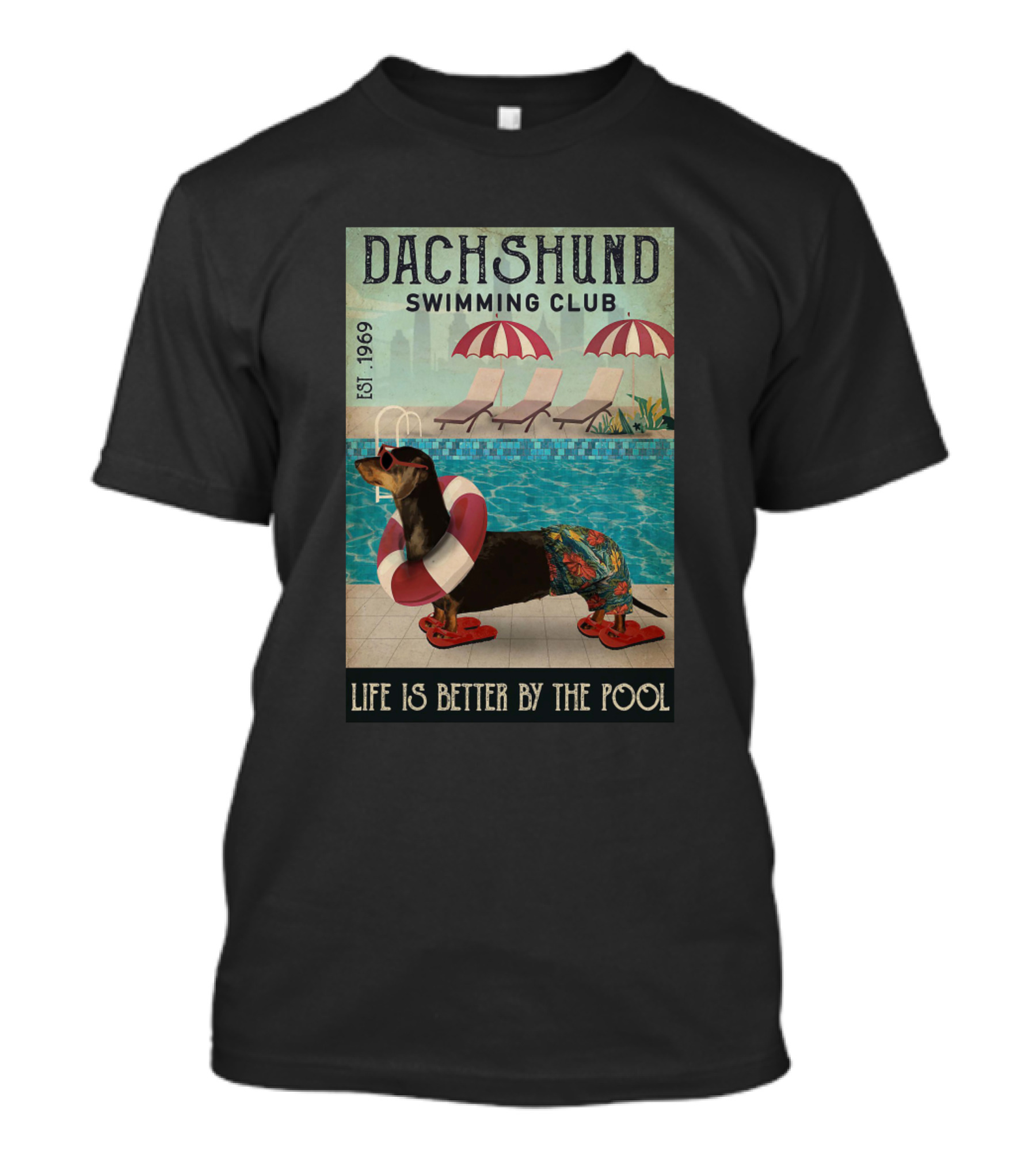 Dachshund Swimming Club Est. 1969 Life Is Better By The Pool T-Shirt