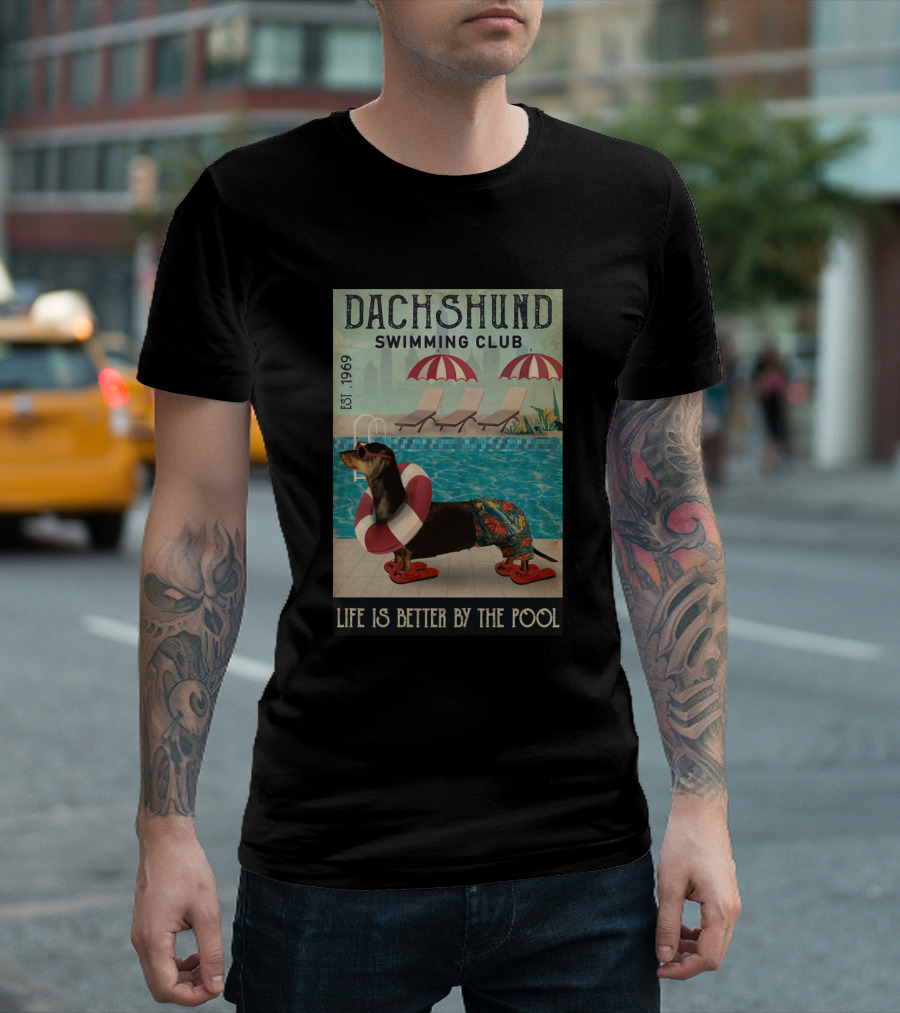 Dachshund Swimming Club Est. 1969 Life Is Better By The Pool T-Shirt
