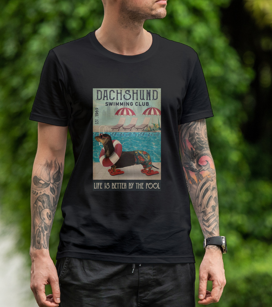 Dachshund Swimming Club Est. 1969 Life Is Better By The Pool T-Shirt