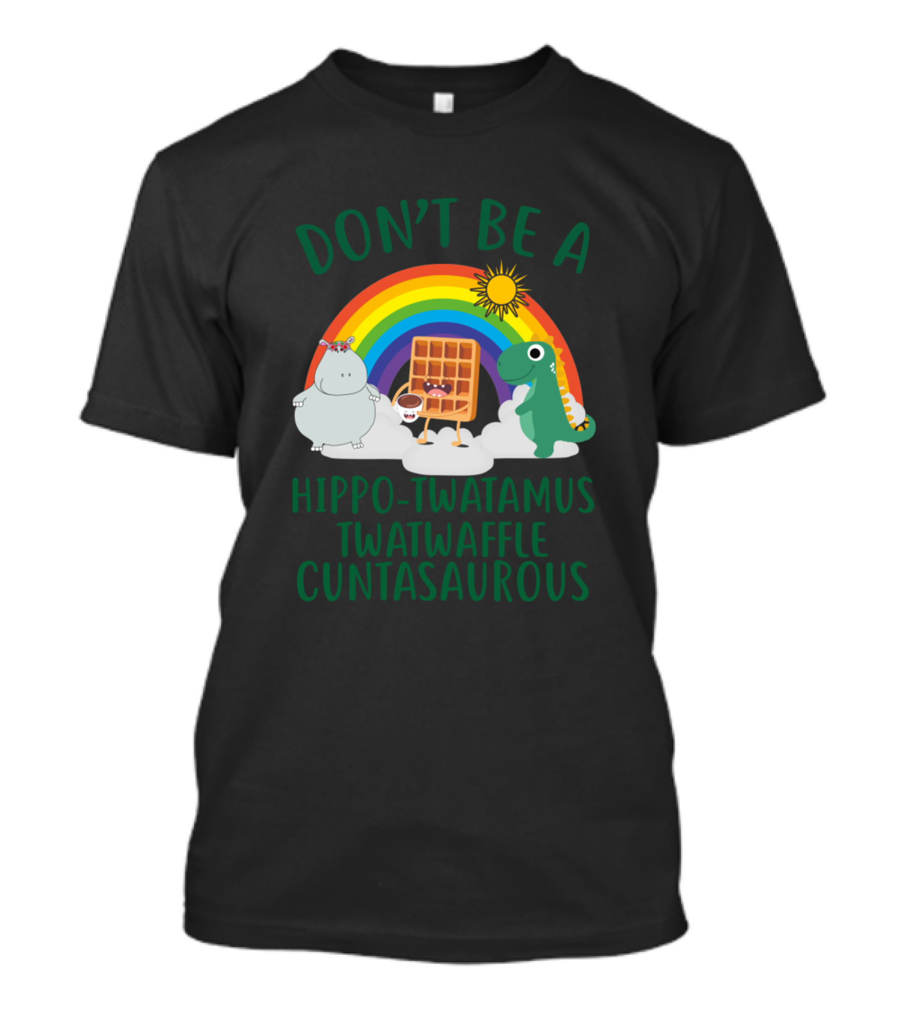 DON'T BE A HIPPO-TWATAMUS TWATWAFFLE CUNTASAURUS Rainbow Hippo Waffle Dinosaur T-Shirt