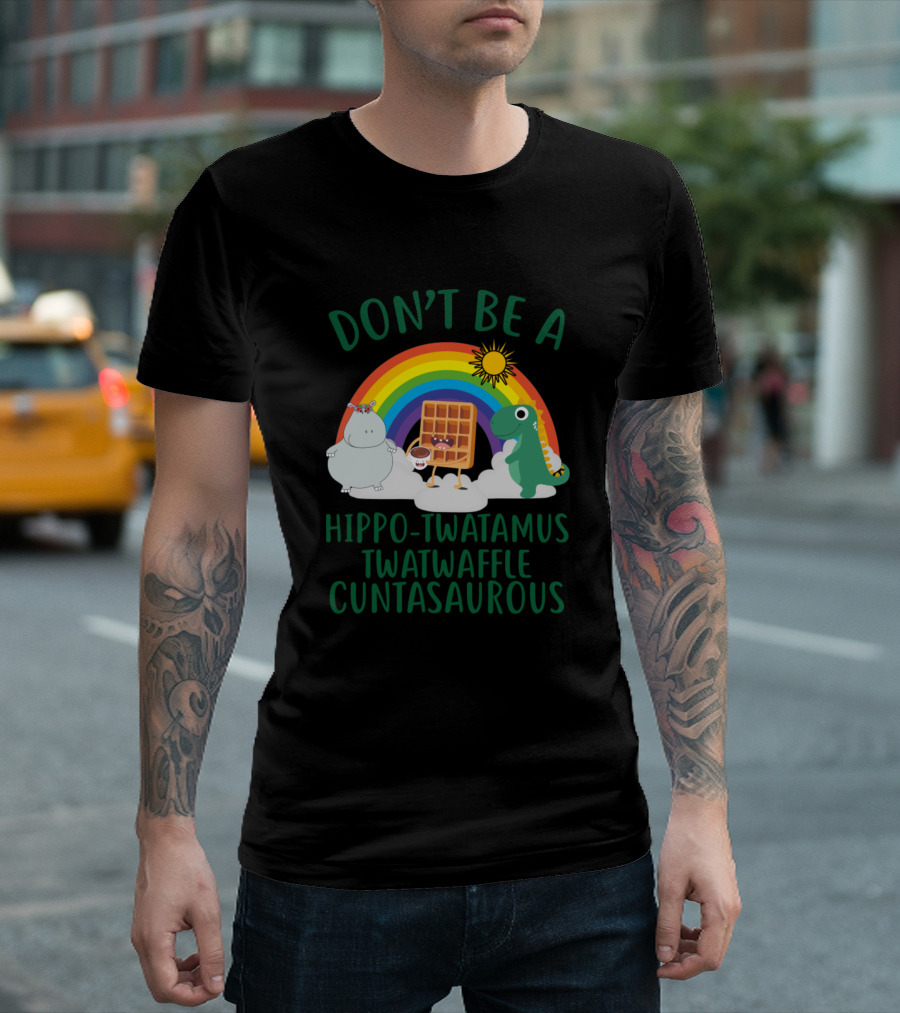 DON'T BE A HIPPO-TWATAMUS TWATWAFFLE CUNTASAURUS Rainbow Hippo Waffle Dinosaur T-Shirt