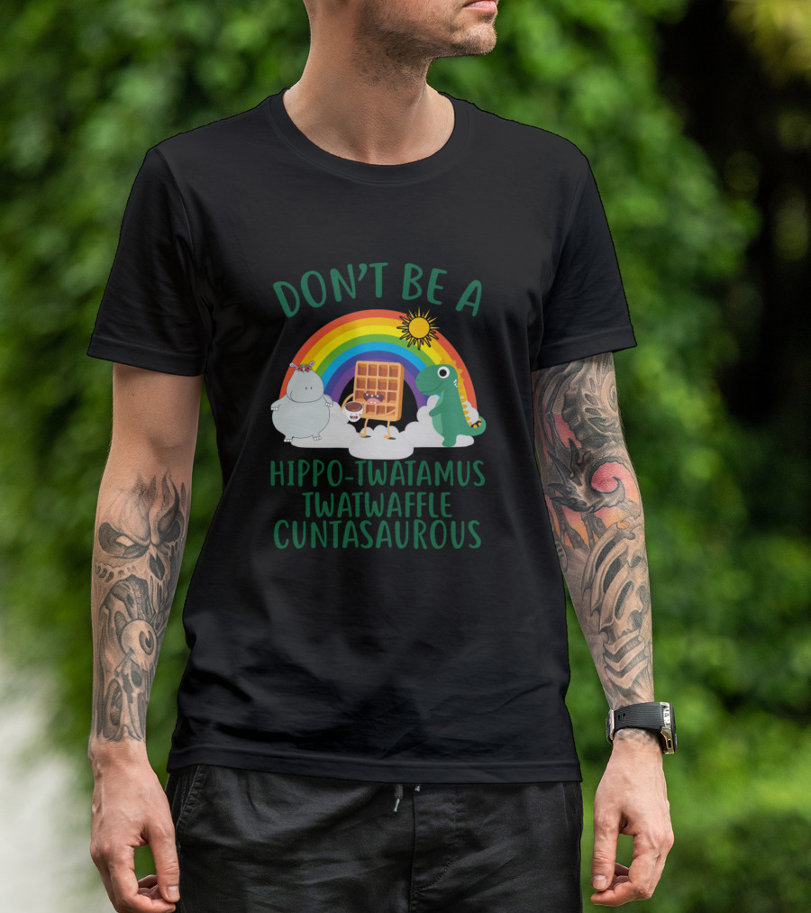DON'T BE A HIPPO-TWATAMUS TWATWAFFLE CUNTASAURUS Rainbow Hippo Waffle Dinosaur T-Shirt