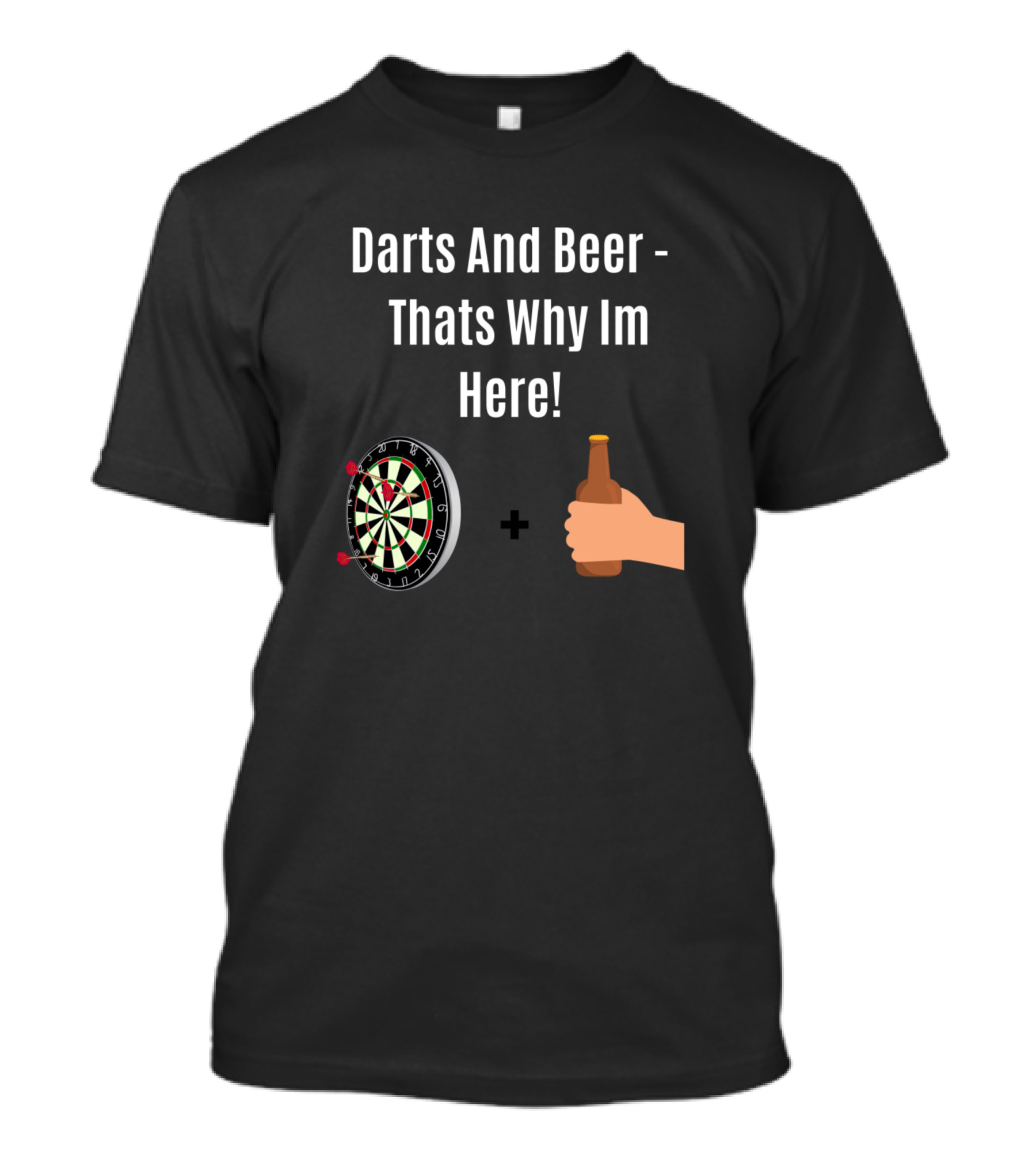 Darts And Beer Thats Why Im Here Dartboard And Beer Bottle T-Shirt