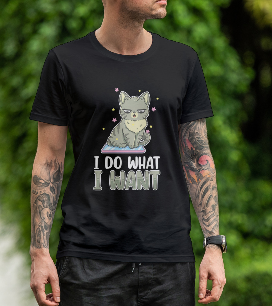I Do What I Want Kitten Cat Lover Animal T-Shirt