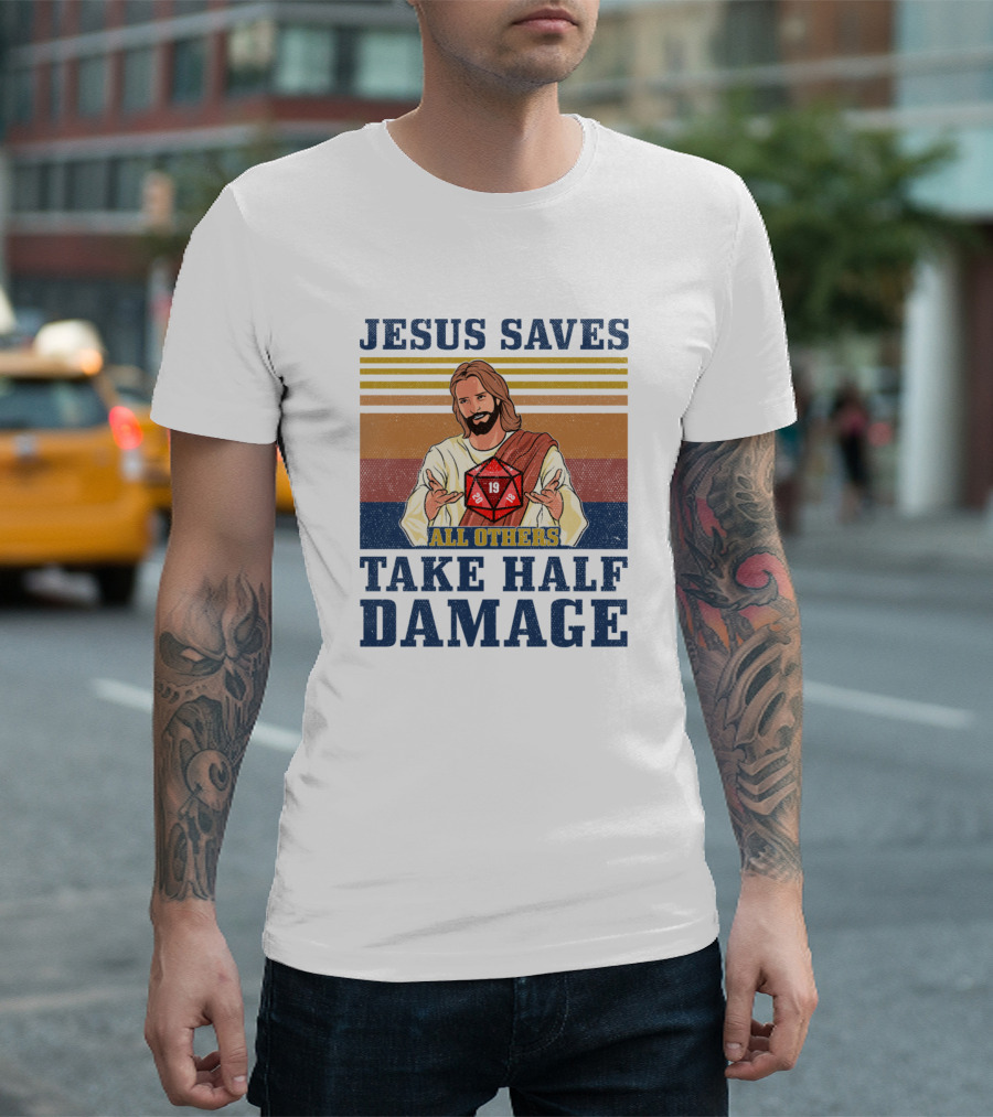 Jesus Saves Dice Roll All Others Take Half Damage T-Shirt