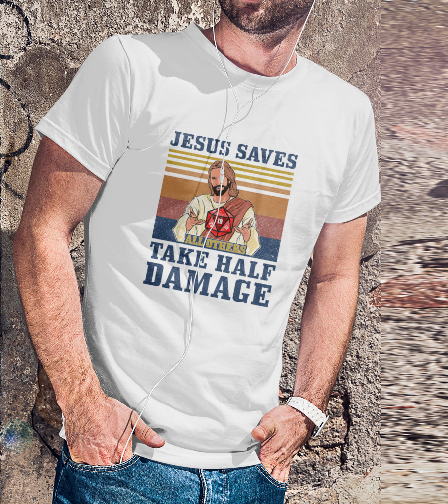 Jesus Saves Dice Roll All Others Take Half Damage T-Shirt