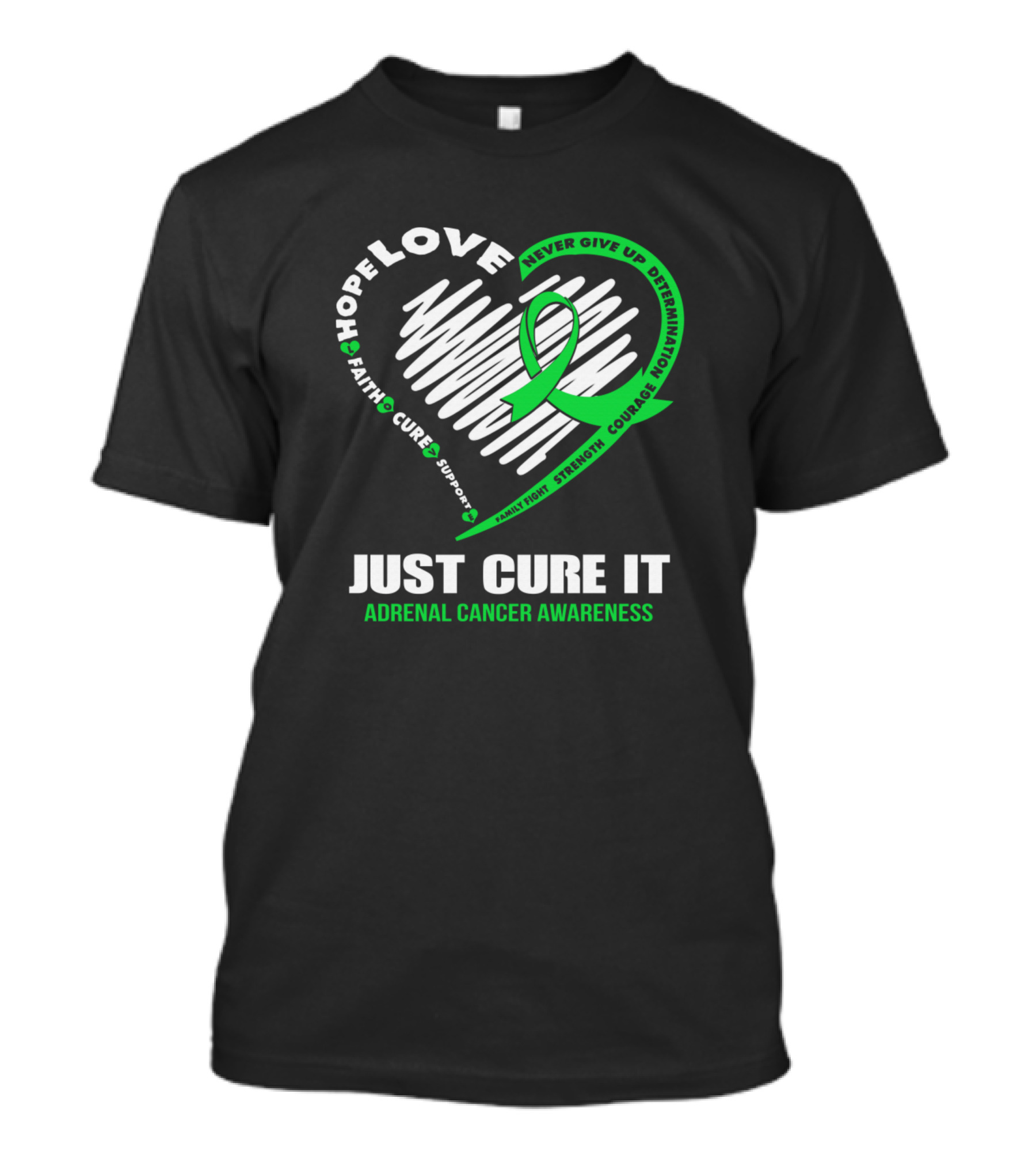Just Cure It Adrenal Cancer Awareness Never Give Up Hope Love Faith Courage Heart T-Shirt