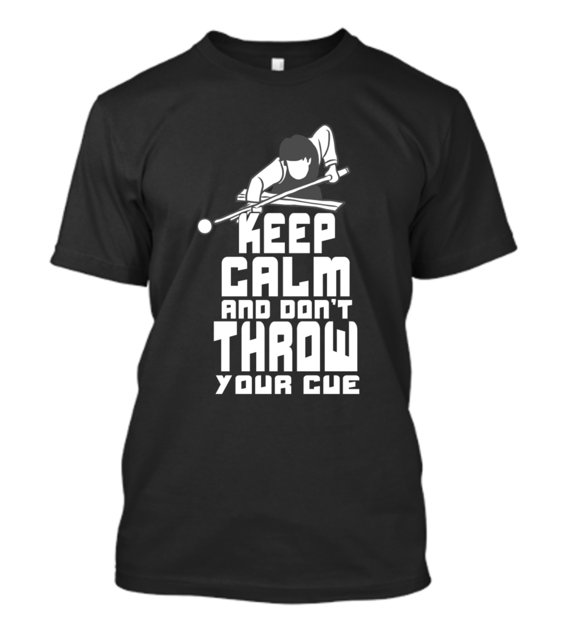 Keep Calm And Don't Throw Your Cue Billiards Pool Player Focus T-Shirt