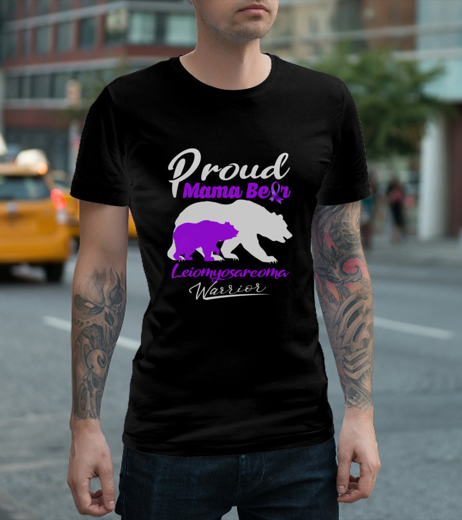 Proud Mama Bear Leiomyosarcoma Warrior Support T-Shirt