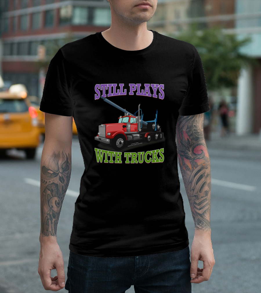 Still Plays With Trucks Logging Truck Logger Novel Red Logging Truck T-Shirt