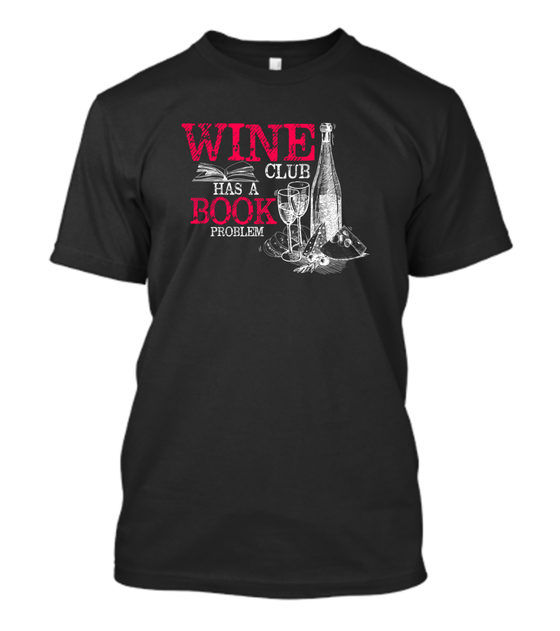 Wine Club Has A Book Problem Funny Literary Book Lovers T-Shirt