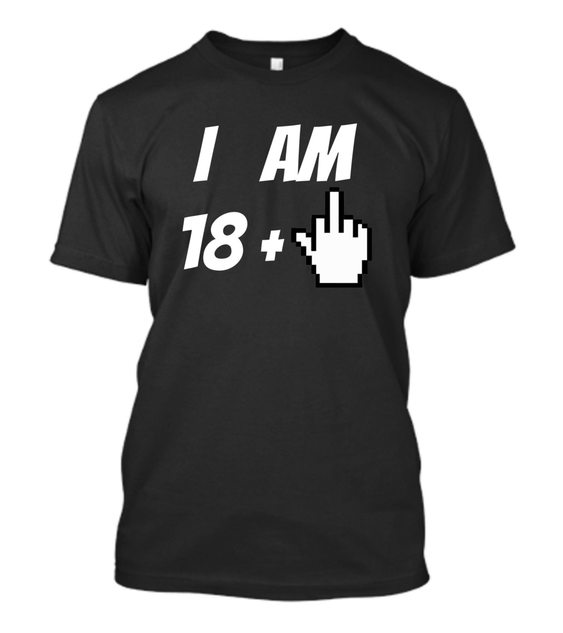 I Am 18 Plus Middle Finger Cursor T-Shirt