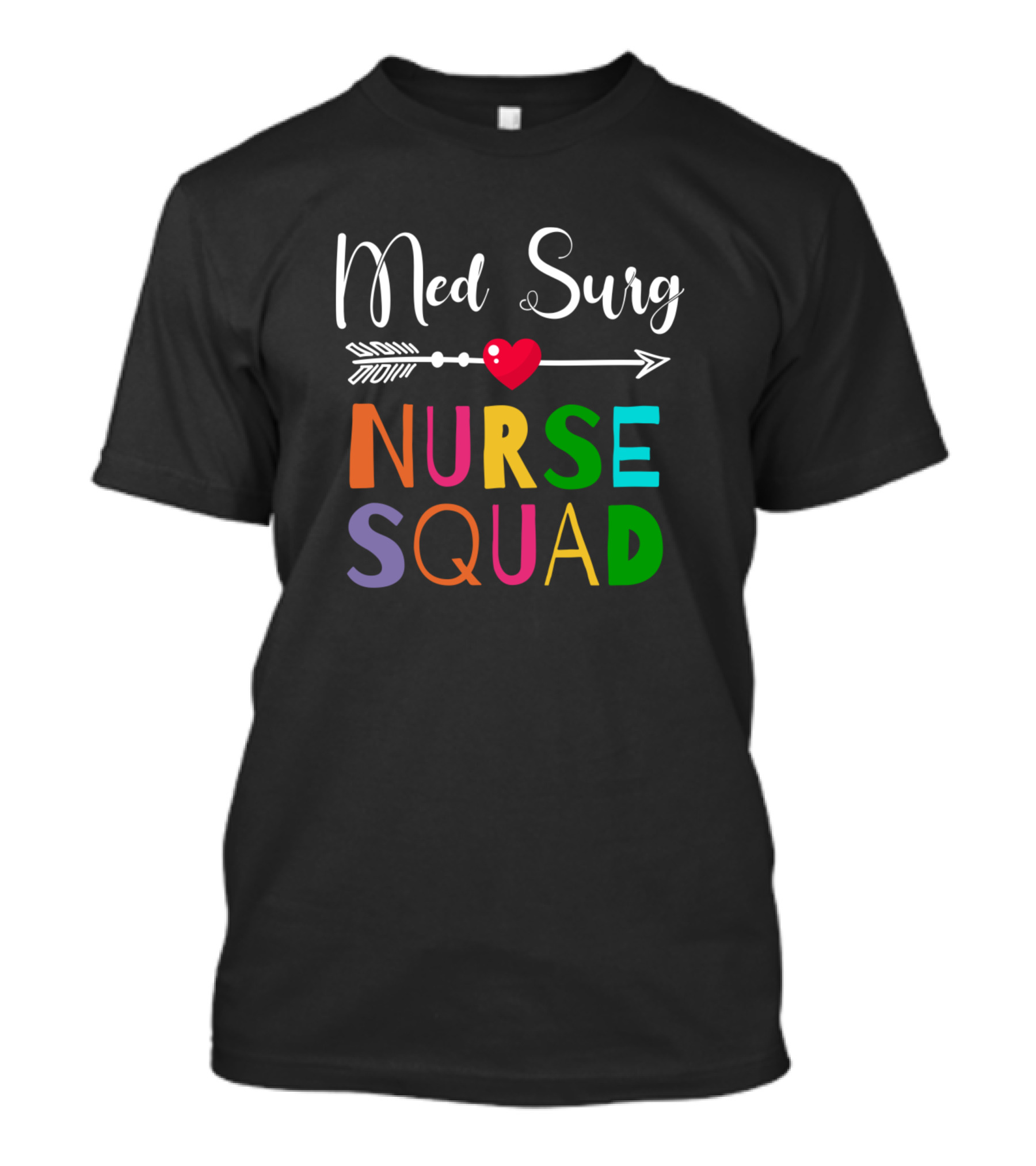 Med Surg Nurse Squad Heart Arrow Multicolor Fun T-Shirt