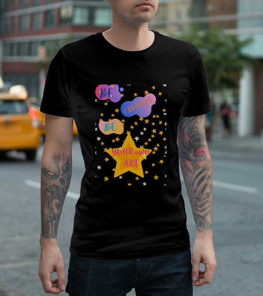 Be Creative Be Your Own Art Vibrant Stars T-Shirt