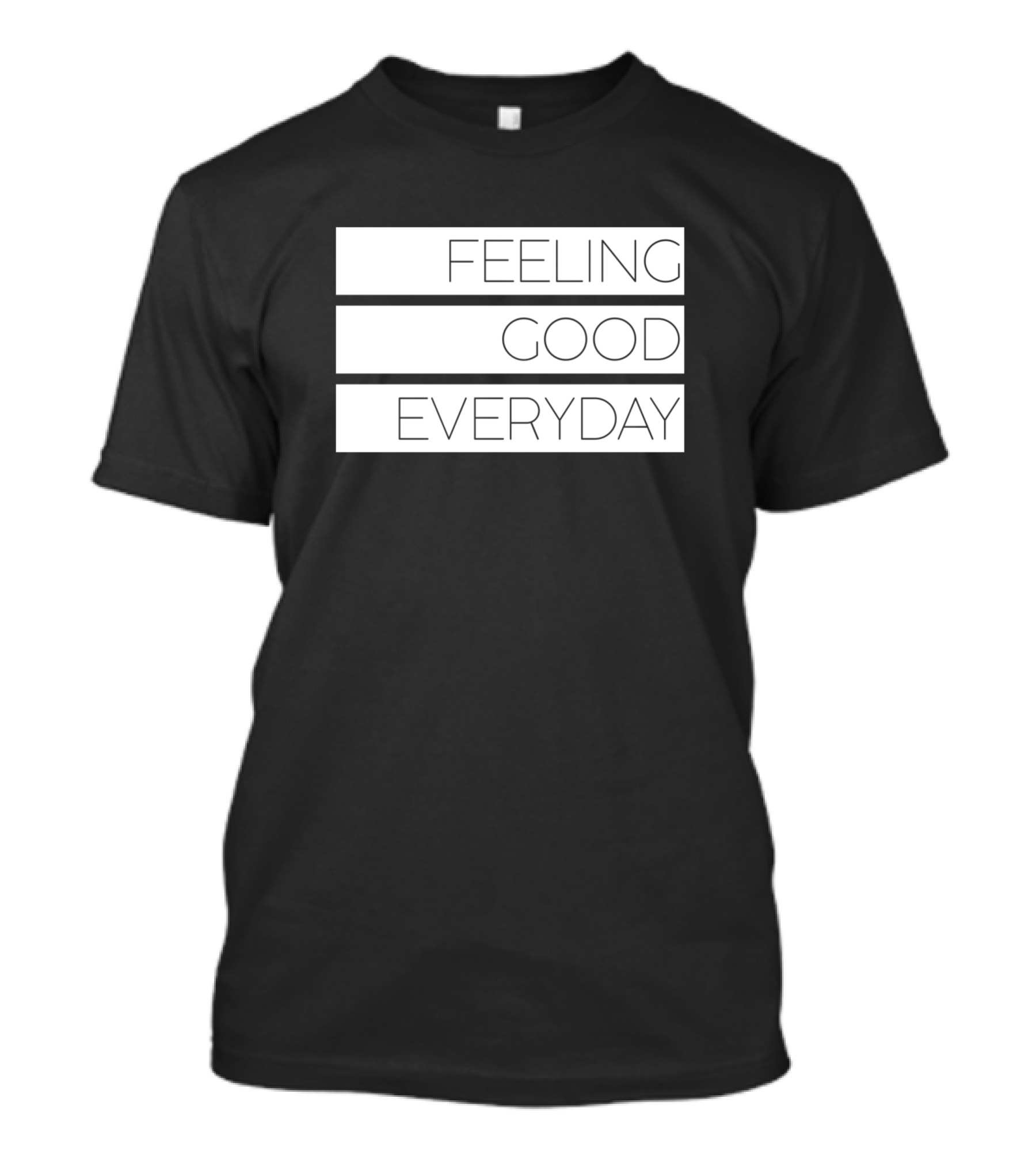 Feeling Good Everyday Positive Vibes Text T-Shirt