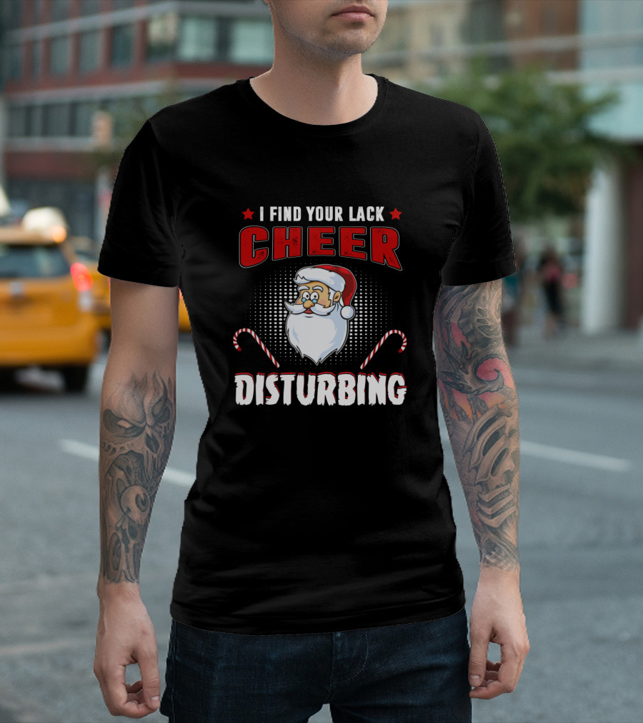 I Find Your Lack Of Cheer Disturbing Santa with Candy Canes and Stars T-Shirt