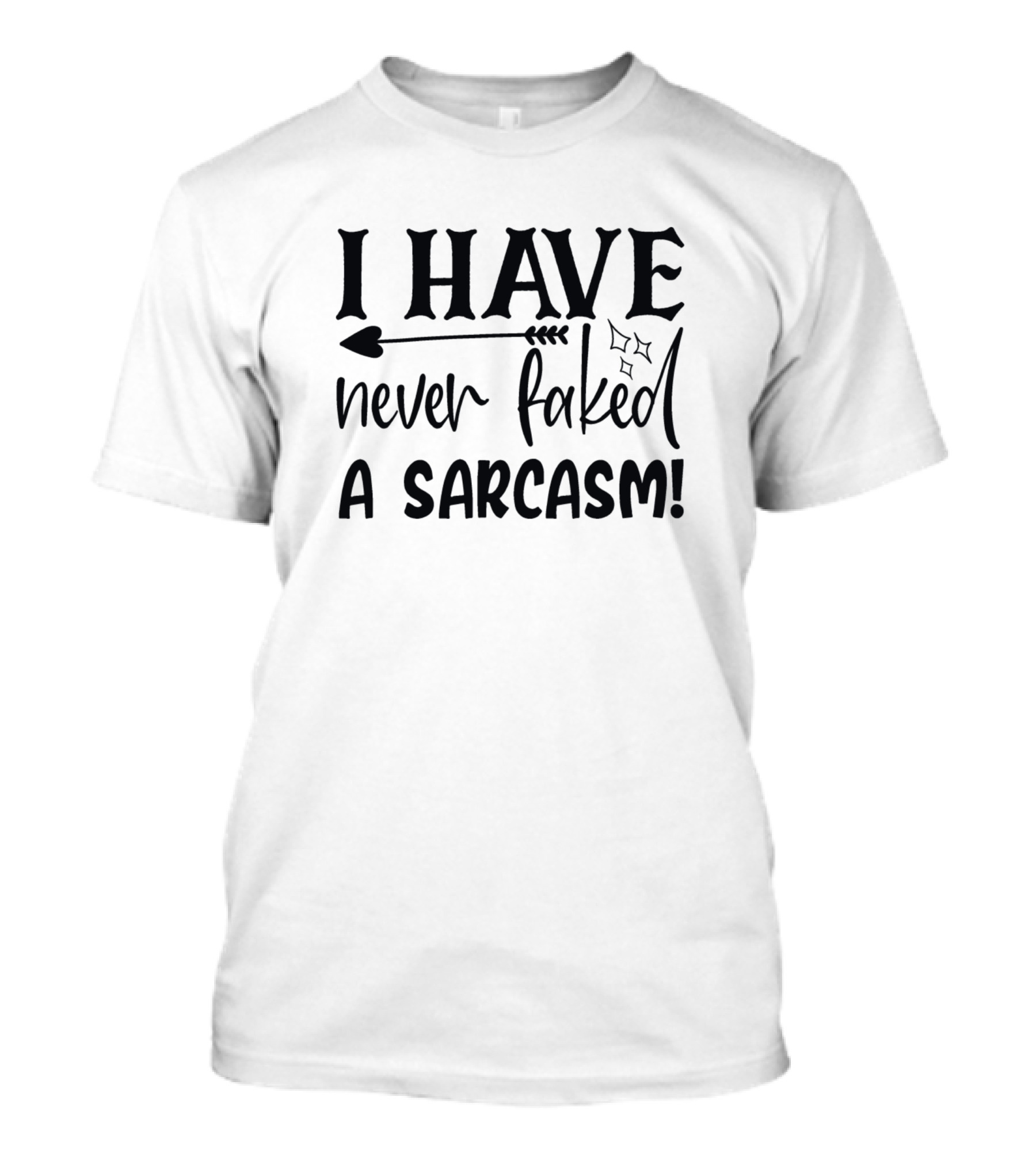 I Have Never Faked A Sarcasm Arrow And Stars T-Shirt