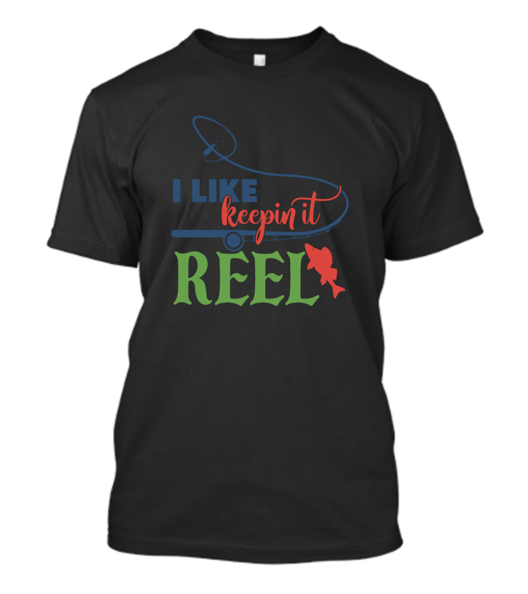 I Like Keepin It Reel Fishing Rod Fish T-Shirt