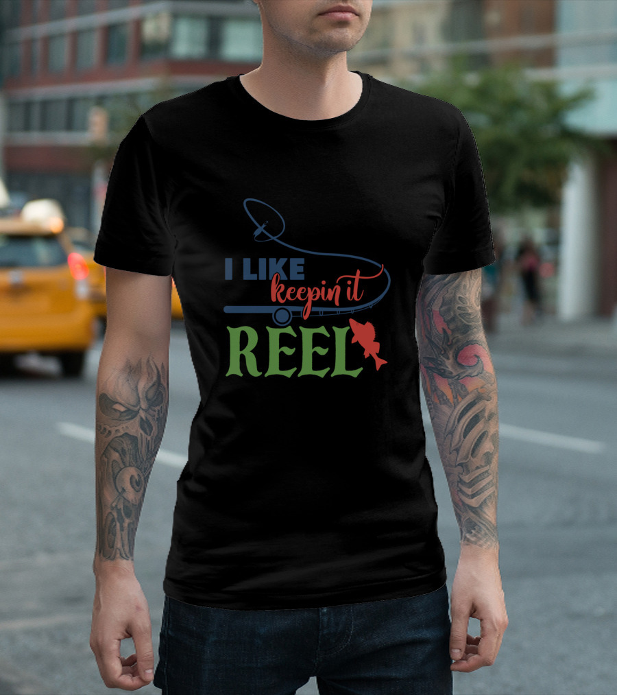 I Like Keepin It Reel Fishing Rod Fish T-Shirt