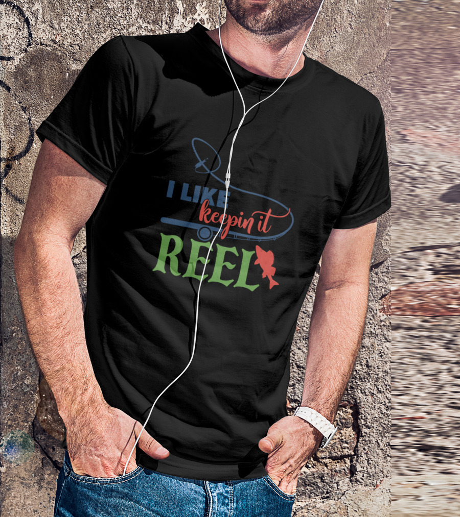 I Like Keepin It Reel Fishing Rod Fish T-Shirt