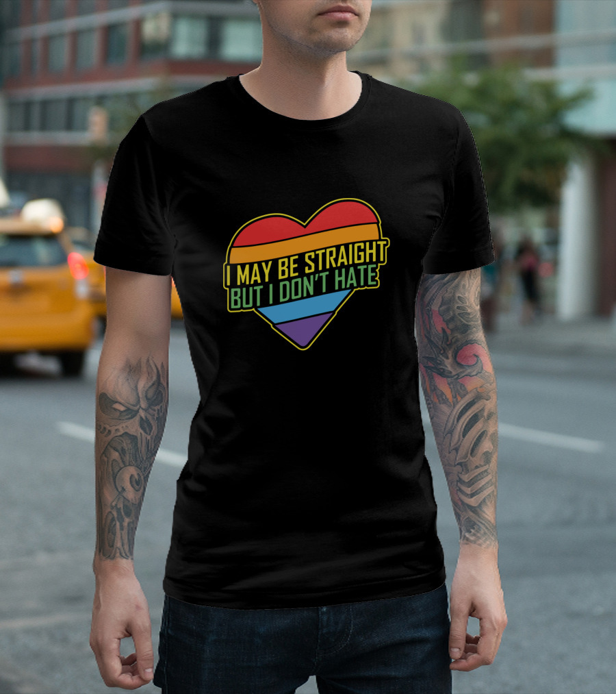 I May Be Straight But I Don't Hate Rainbow Heart T-Shirt