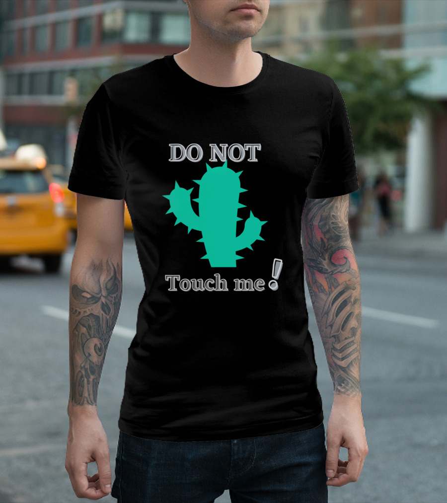 DO NOT Touch Me Funny Cactus T-Shirt
