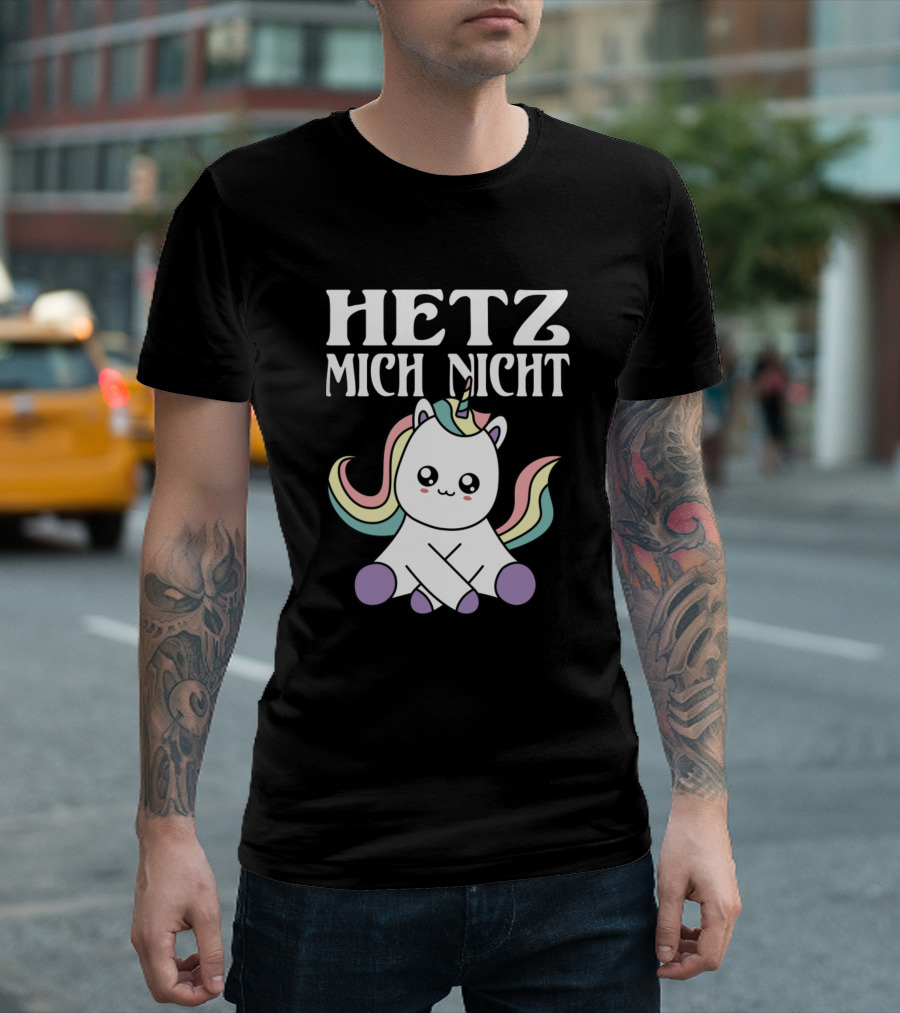 HETZ MICH NICHT Dont Make Me Unicorn T-Shirt