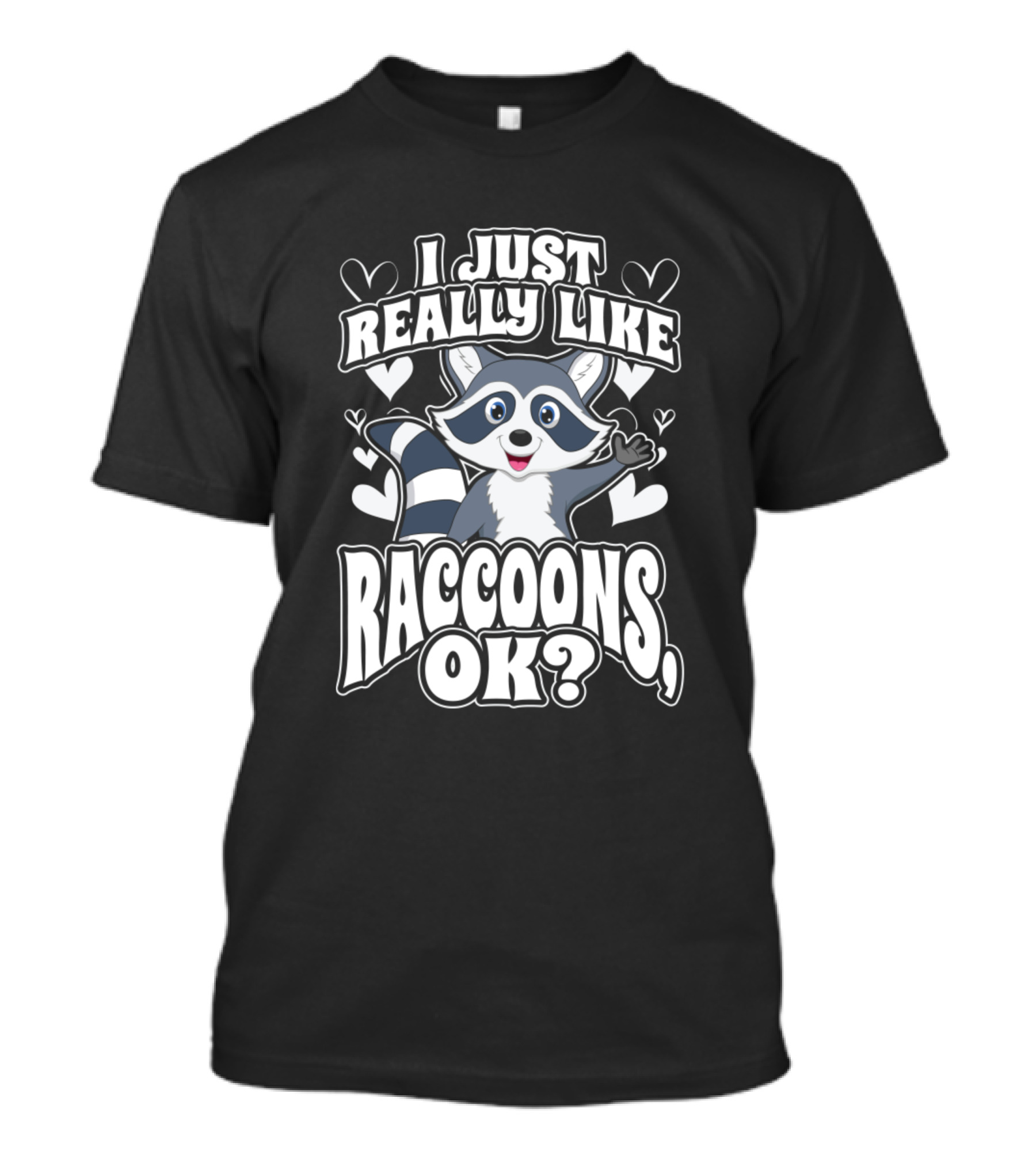 I Just Really Like Raccoons OK With Cute Raccoon And Hearts T-Shirt
