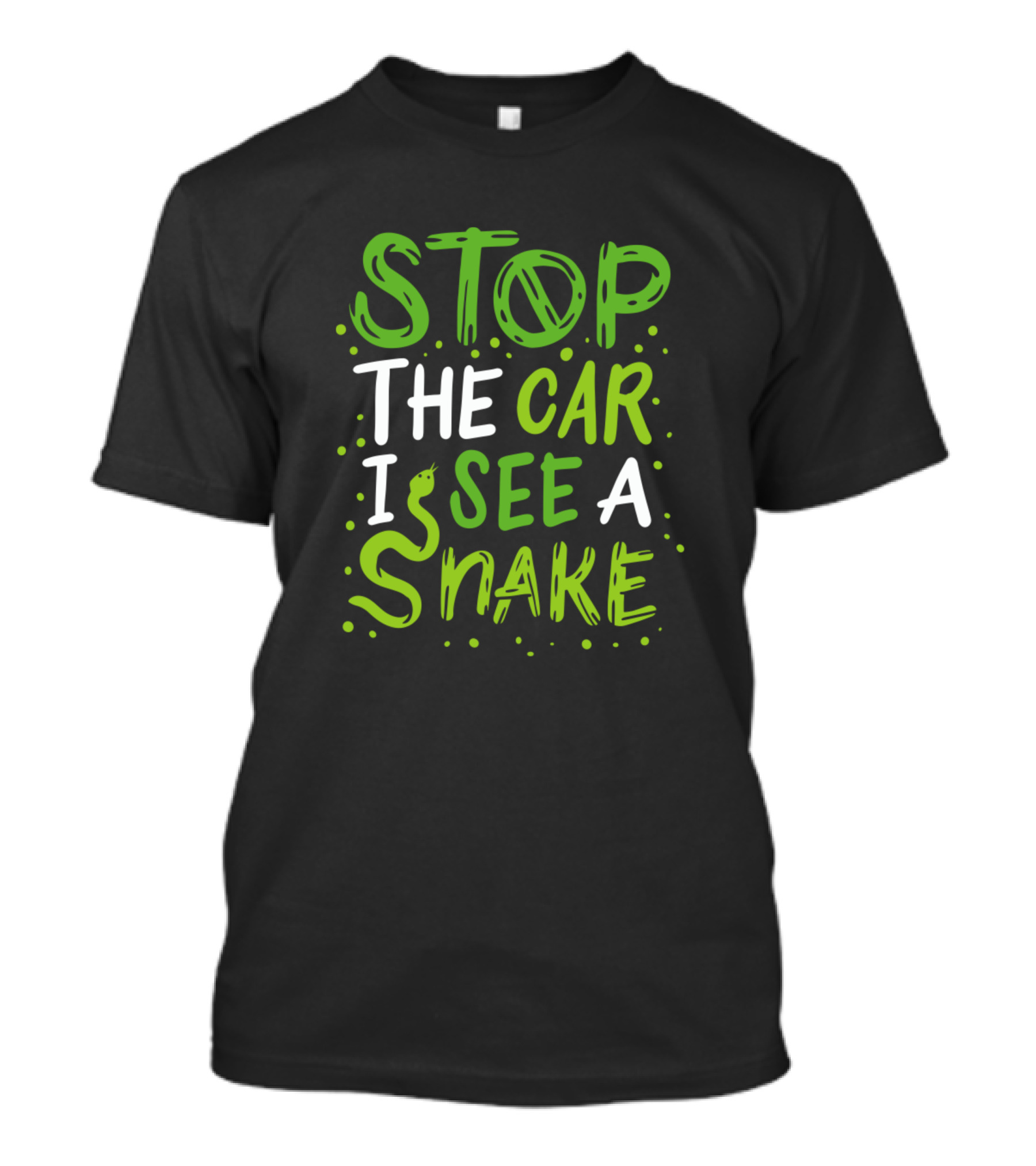 STOP THE CAR I SEE A SNAKE T-Shirt