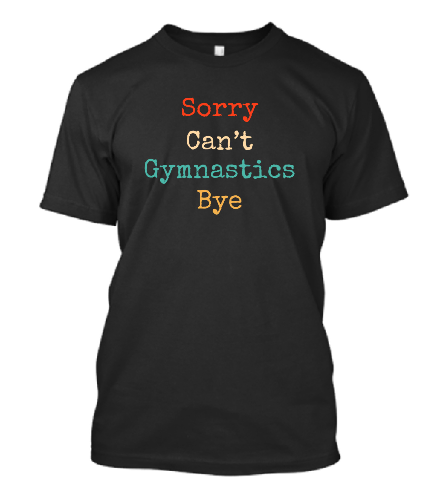 Sorry Can't Gymnastics Bye Funny Vintage Retro Gymnastic T-Shirt