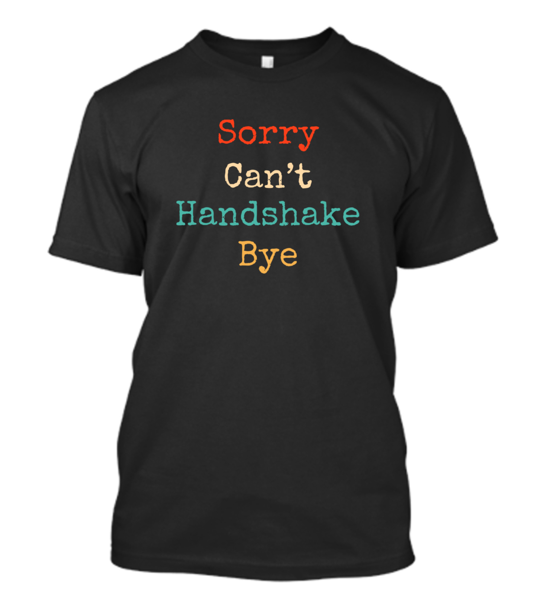 Sorry Can't Handshake Bye Funny Vintage Retro T-Shirt