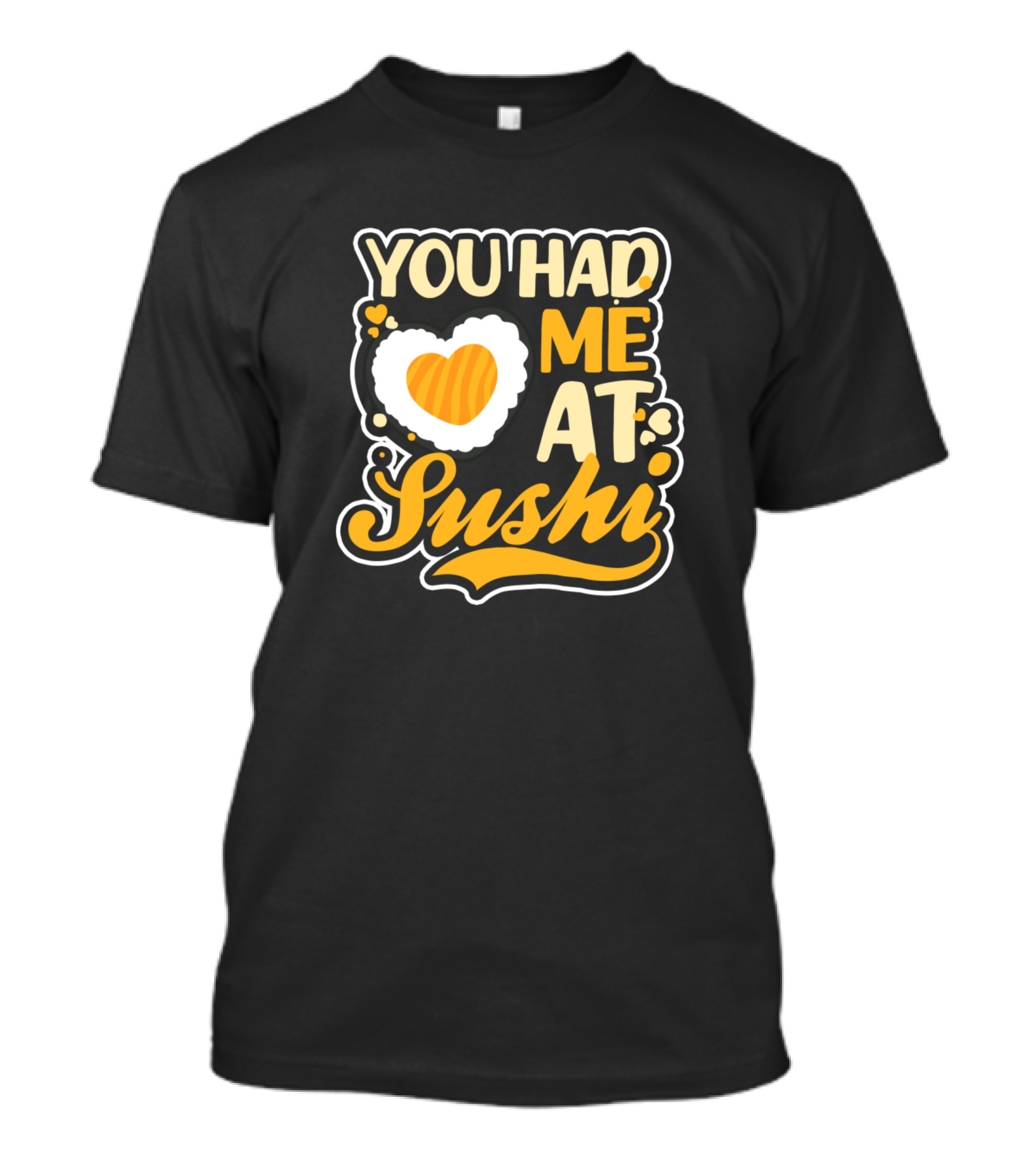 You Had Me At Sushi Lover Sushi T-Shirt