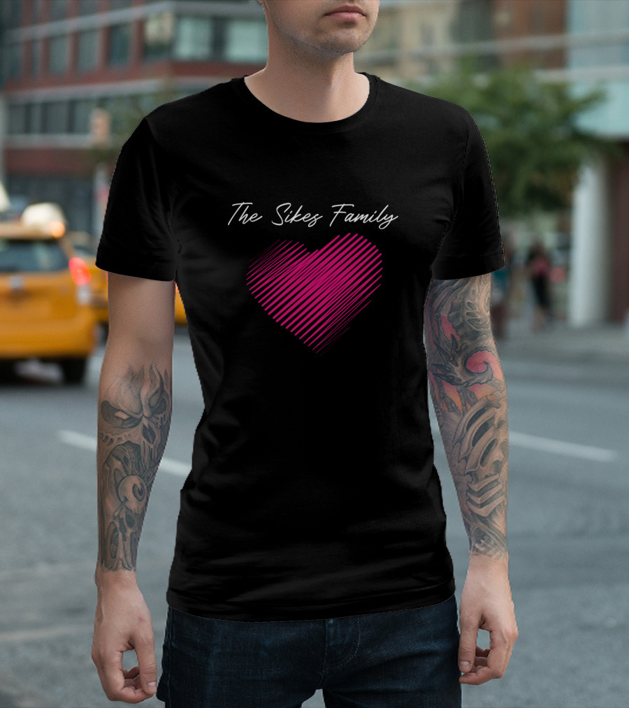 The Sikes Family Heart Love My Family Name Birthday T-Shirt