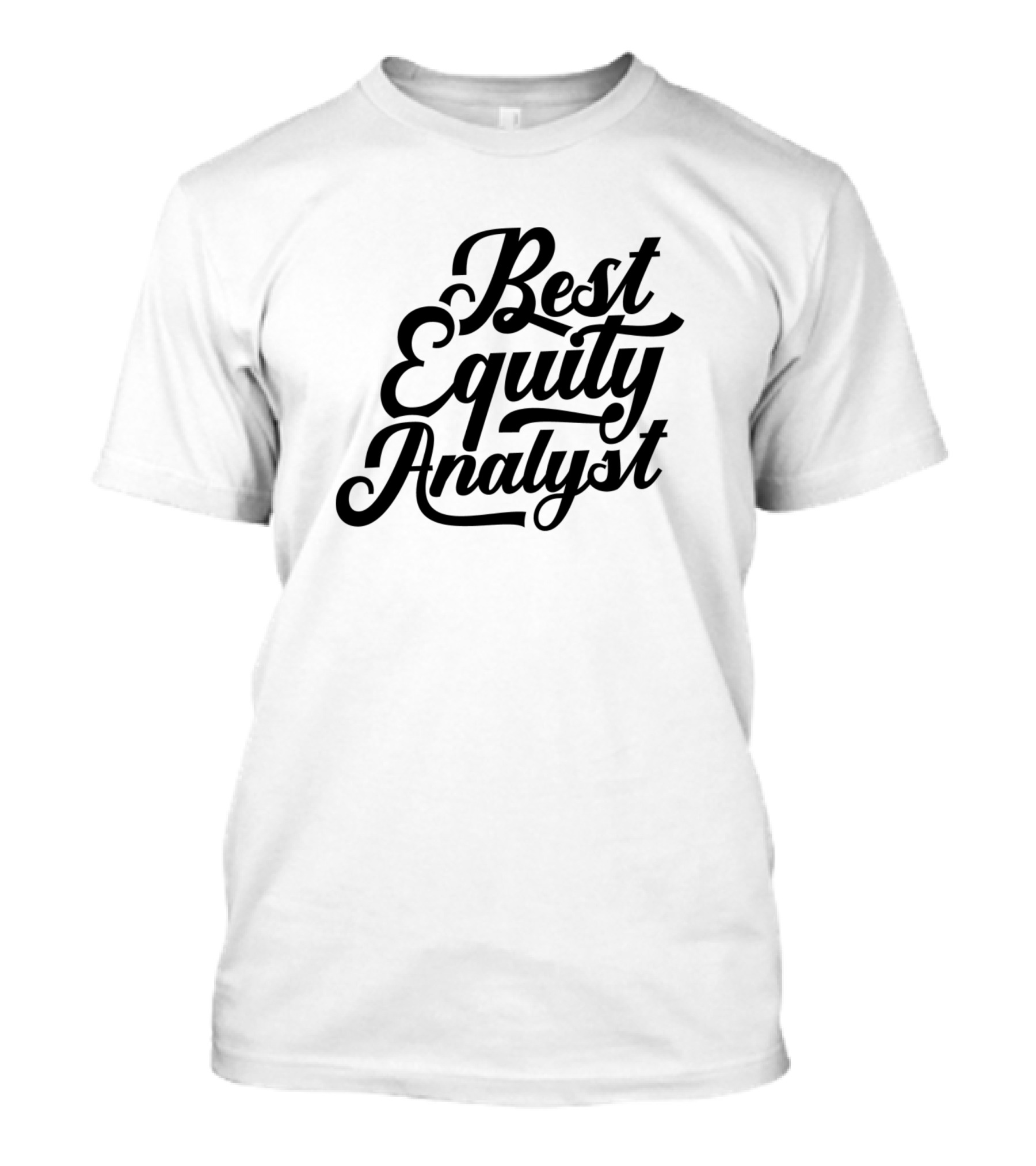 Best Equity Analyst Trading Bull Trader Analysis Equity Analyst Broker T-Shirt