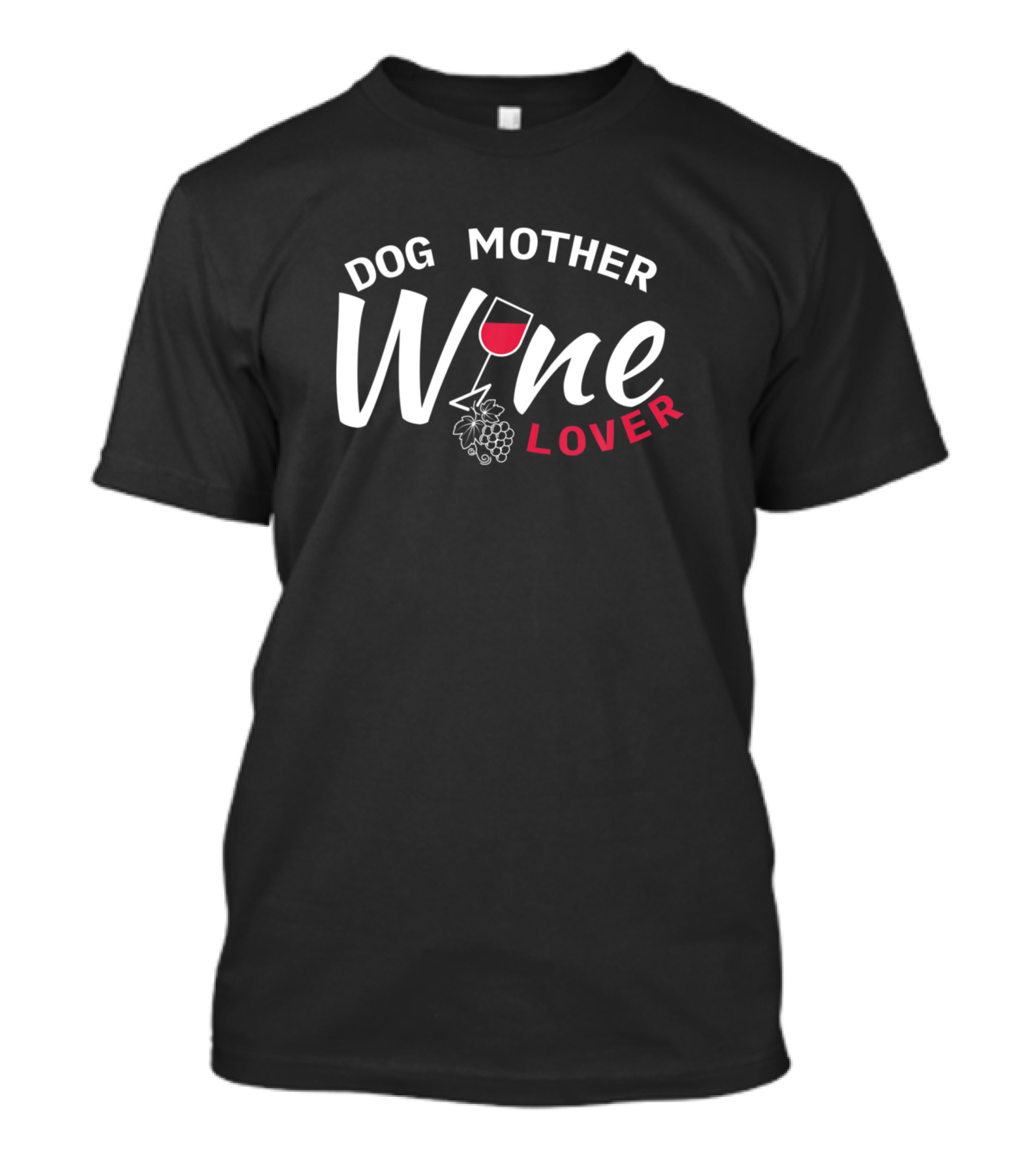 Dog Mother Wine Lover Grapes Glass T-Shirt