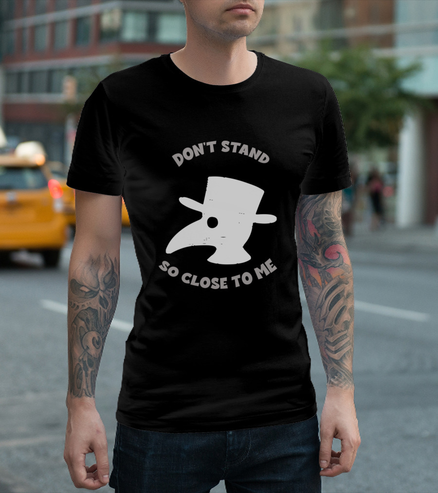 Don't Stand So Close To Me Plague Doctor Mask T-Shirt