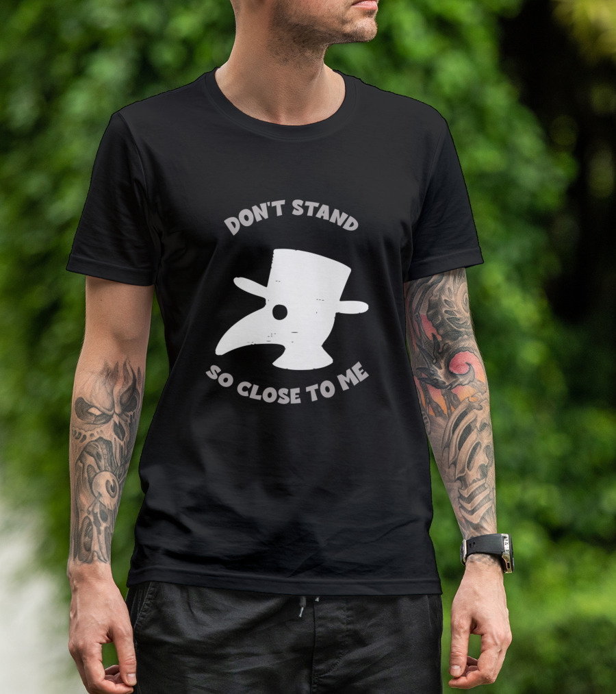 Don't Stand So Close To Me Plague Doctor Mask T-Shirt