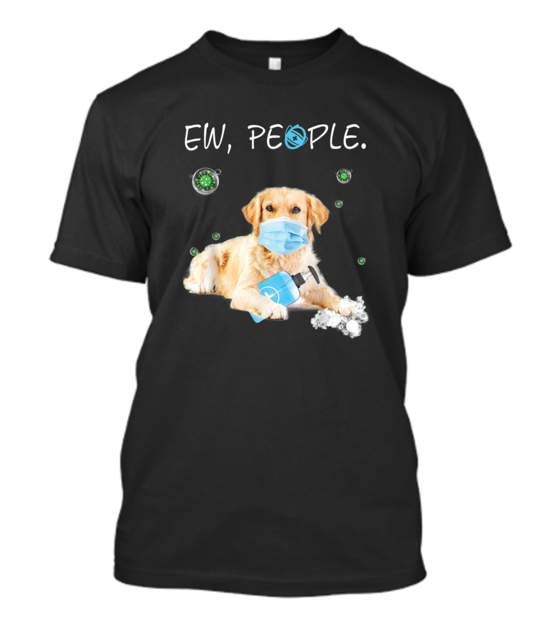 EW PEOPLE Golden Retriever Dog In Face Mask Surrounded By Virus And Sanitizer T-Shirt
