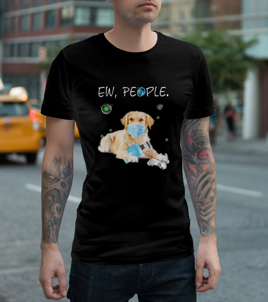 EW PEOPLE Golden Retriever Dog In Face Mask Surrounded By Virus And Sanitizer T-Shirt