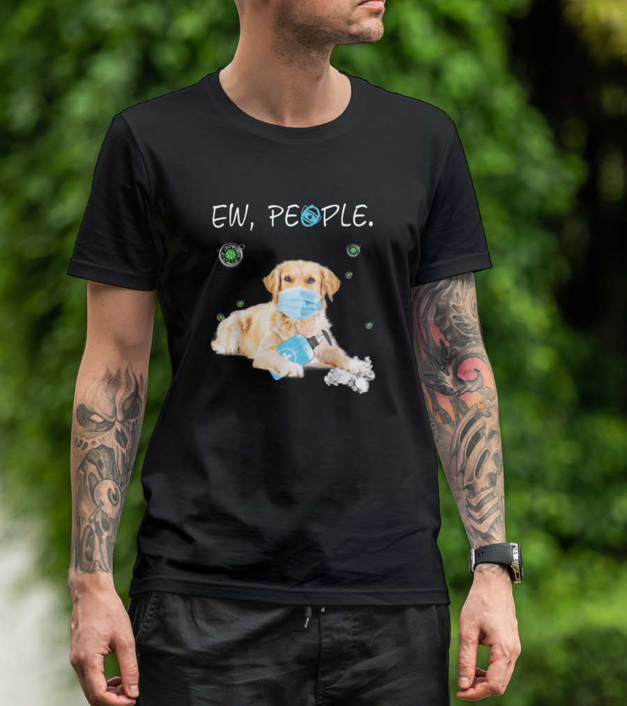 EW PEOPLE Golden Retriever Dog In Face Mask Surrounded By Virus And Sanitizer T-Shirt
