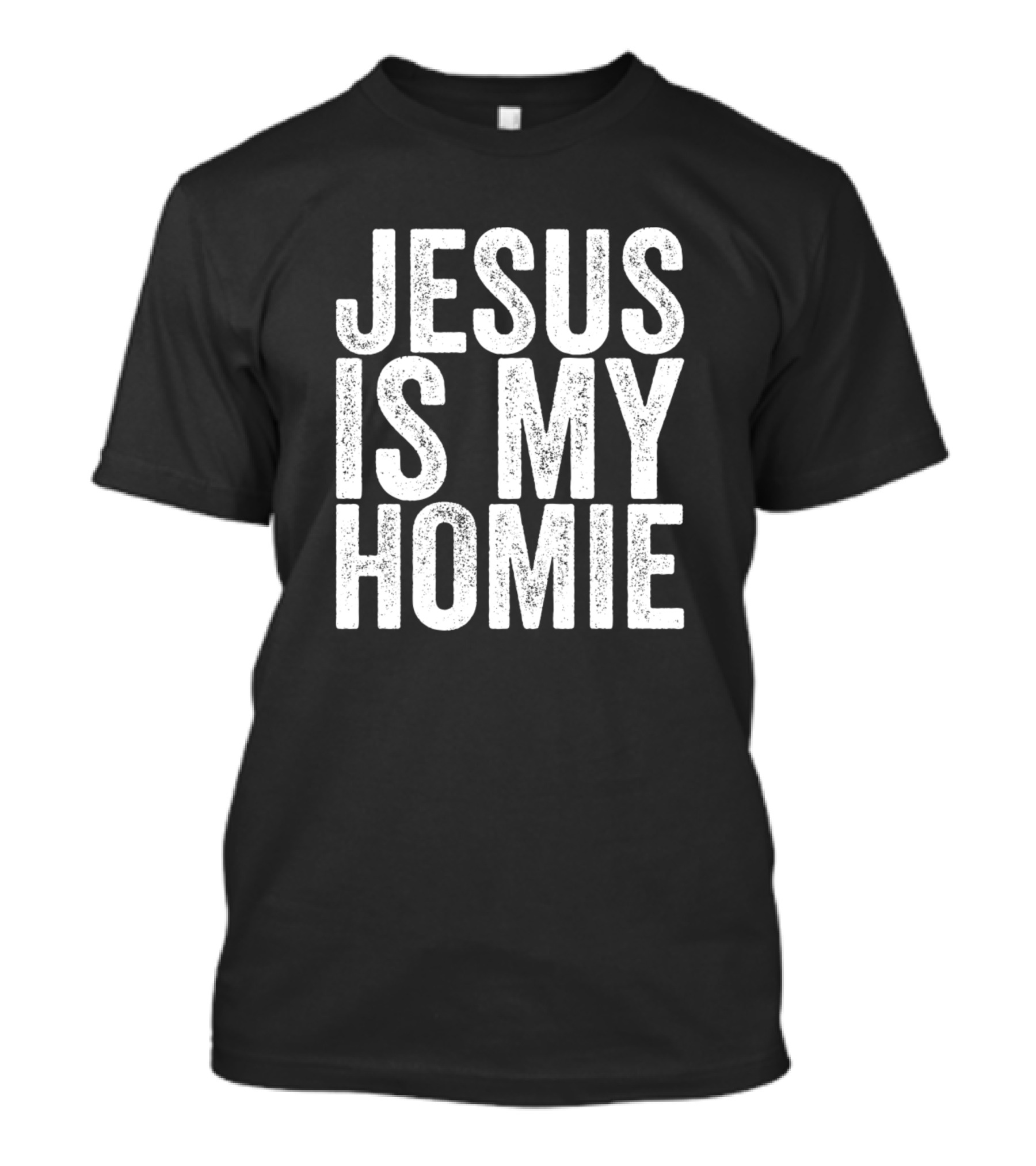 Jesus Is My Homie T-Shirt
