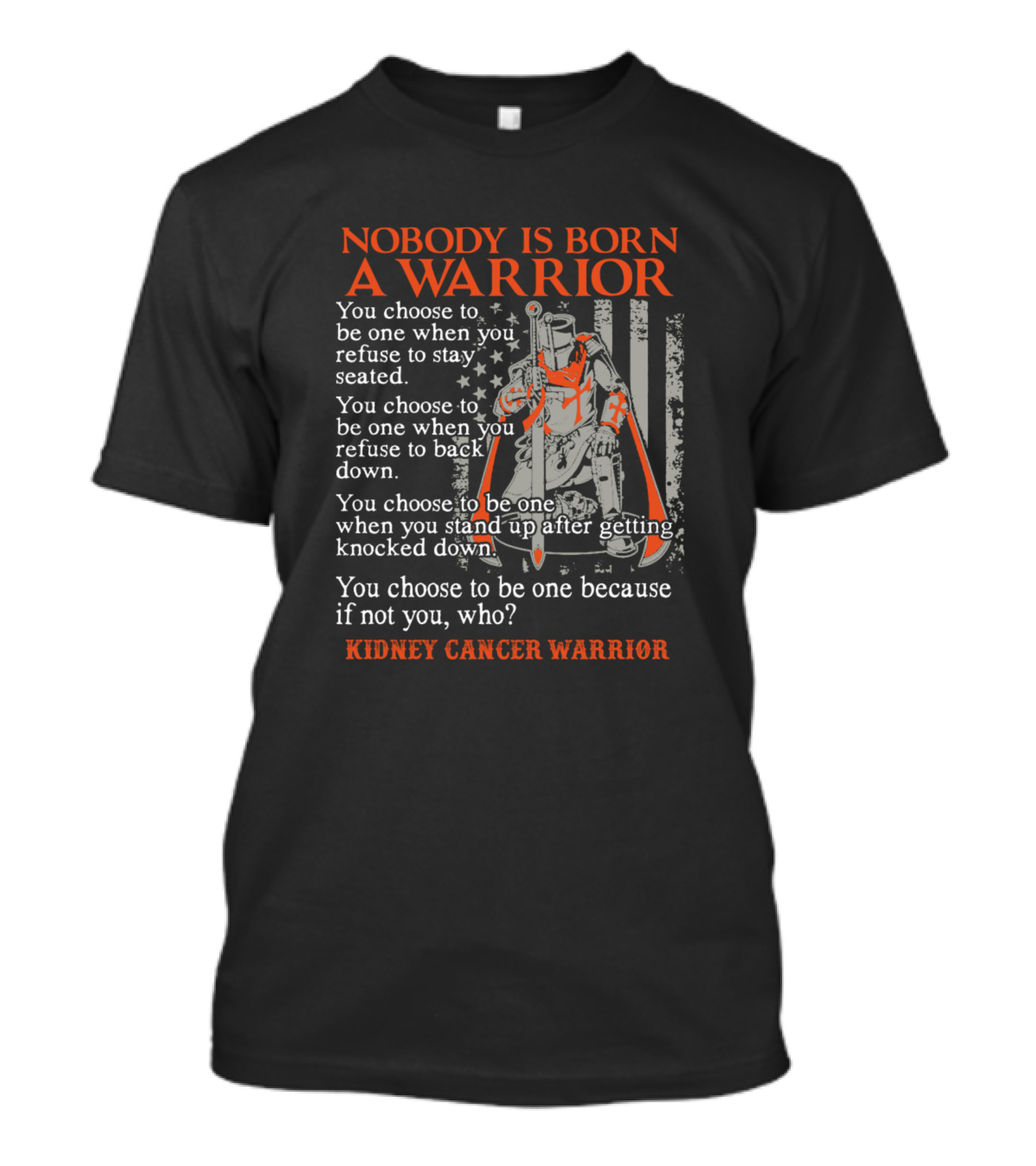 Nobody Is Born A Warrior Kidney Cancer Warrior Awareness T-Shirt