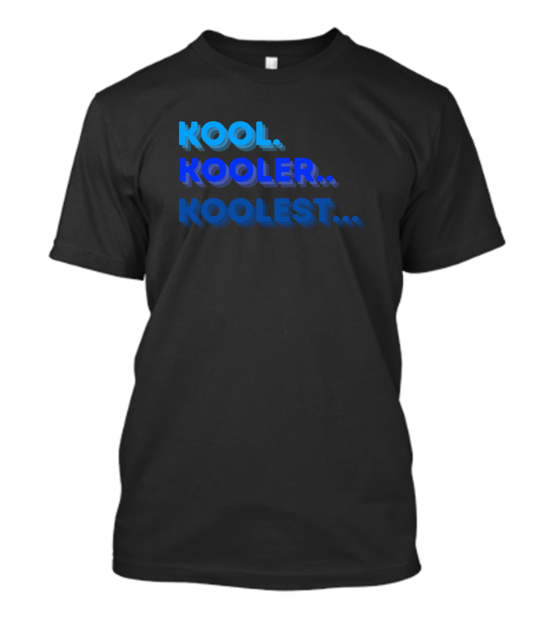 Kool Kooler Koolest Blue Gradient Text T-Shirt