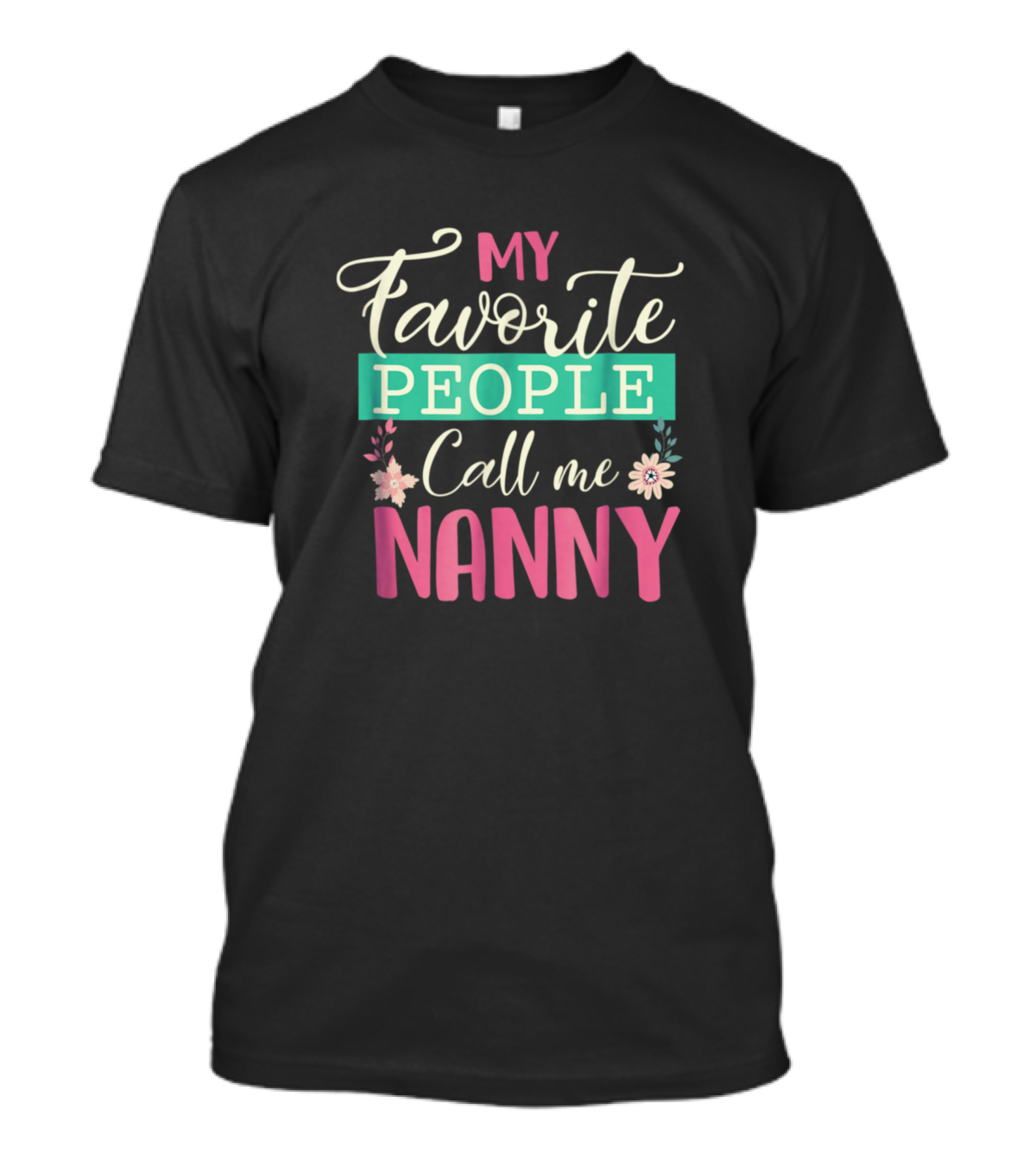 My Favorite People Call Me Nanny T-Shirt