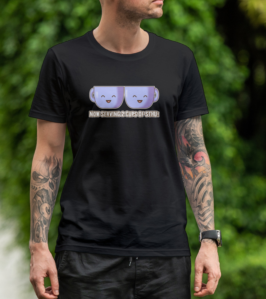 Now Serving 2 Cups Of Sthu Happy Kawaii Mugs T-Shirt
