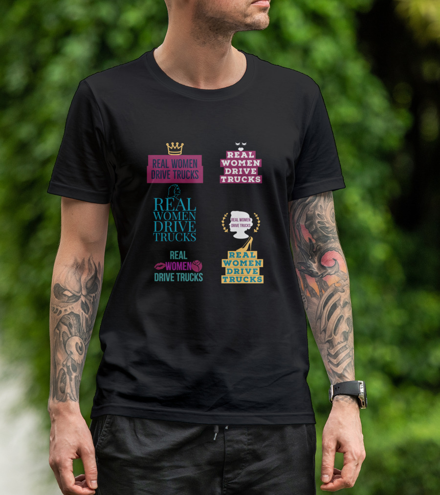 Real Women Drive Trucks Crowned Strong Female Truck Driver Empowerment T-Shirt