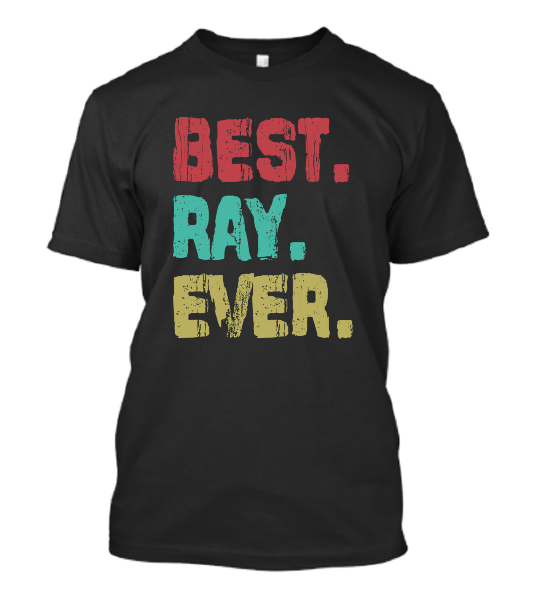 Best Ray Ever Name Birthday Middle Name Famil T-Shirt