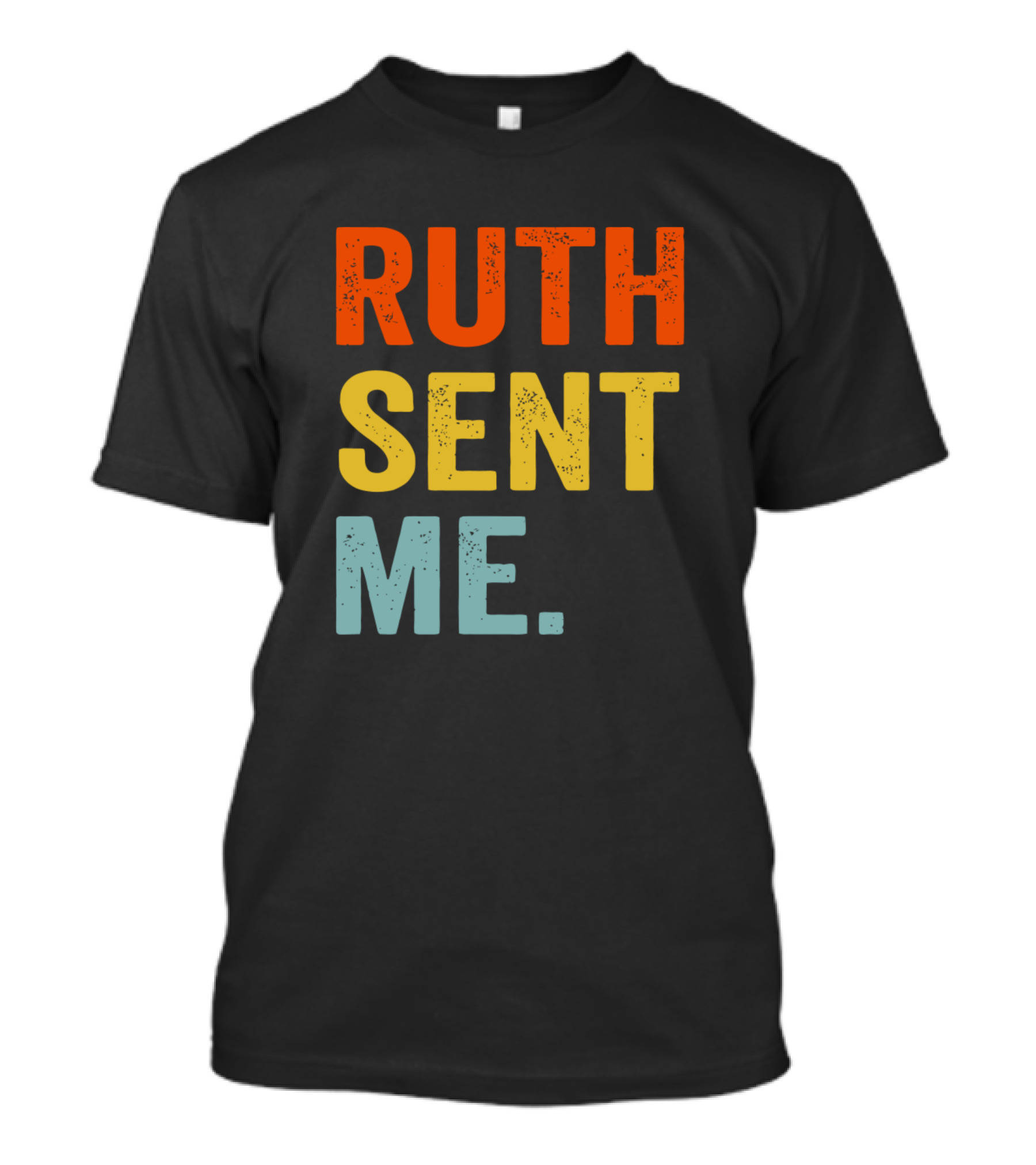 Ruth Sent Me T-Shirt